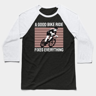 a good bike ride fixes everything Baseball T-Shirt